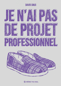 Je n'ai pas de projet professionnel [nouvelle édition]